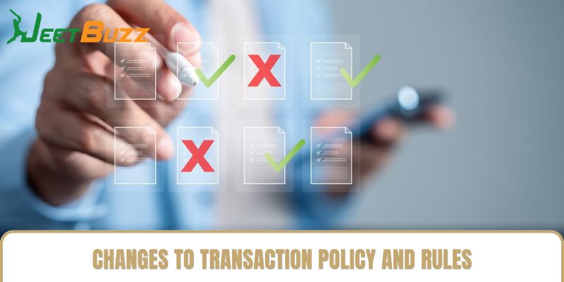 Changes to Transaction Policy and Rules Changes to Transaction Policy and Rules