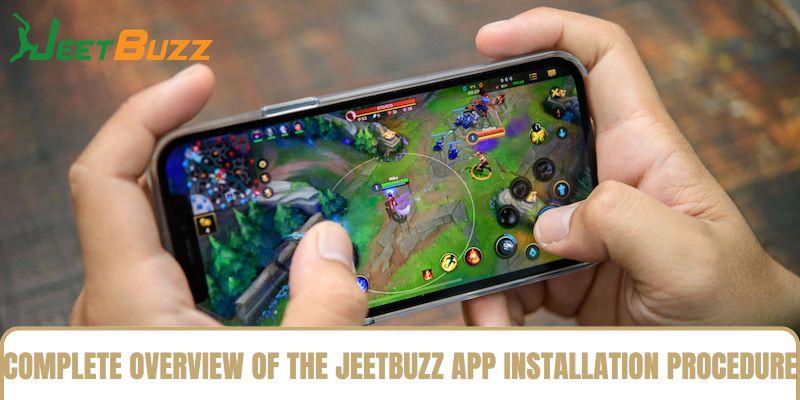 Complete Overview of the Jeetbuzz App Installation Procedure Complete Overview of the Jeetbuzz App Installation Procedure