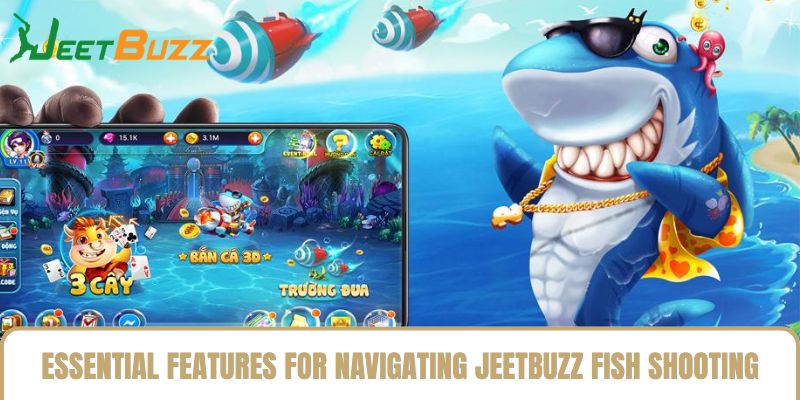 Essential Features for Navigating Jeetbuzz Fish Shooting Essential Features for Navigating Jeetbuzz Fish Shooting