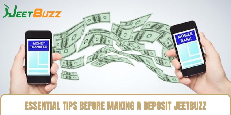 Essential Tips Before Making a Deposit jeetbuzz Essential Tips Before Making a Deposit jeetbuzz