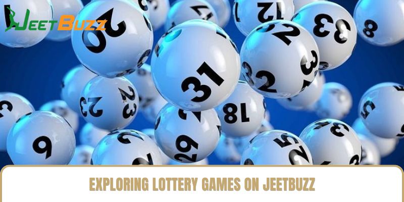 Exploring Lottery Games on Jeetbuzz Exploring Lottery Games on Jeetbuzz
