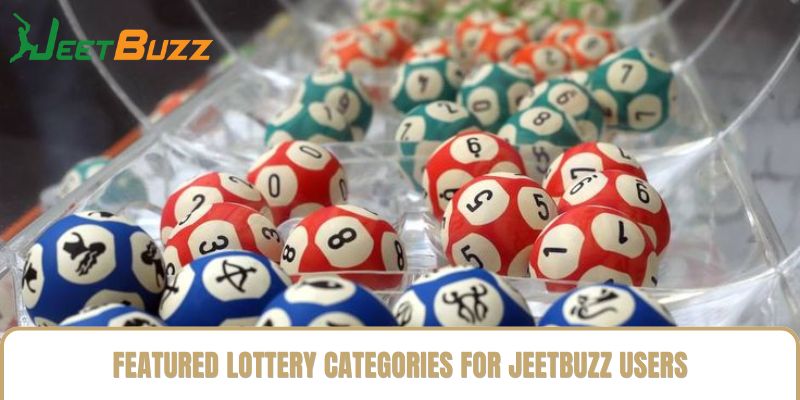 Featured Lottery Categories for Jeetbuzz Users Featured Lottery Categories for Jeetbuzz Users