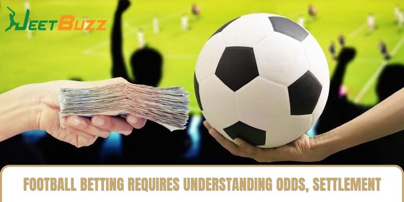 Football betting requires understanding odds, settlement outcomes Football betting requires understanding odds, settlement outcomes