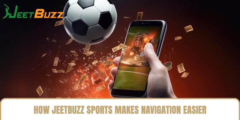 How Jeetbuzz Sports Makes Navigation Easier How Jeetbuzz Sports Makes Navigation Easier