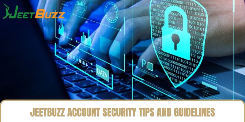 Jeetbuzz Account Security Tips and Guidelines Jeetbuzz Account Security Tips and Guidelines