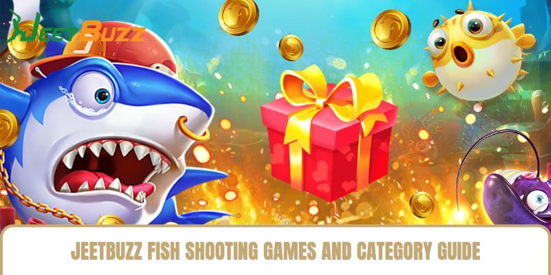 Jeetbuzz Fish Shooting Games and Category Guide Jeetbuzz Fish Shooting Games and Category Guide
