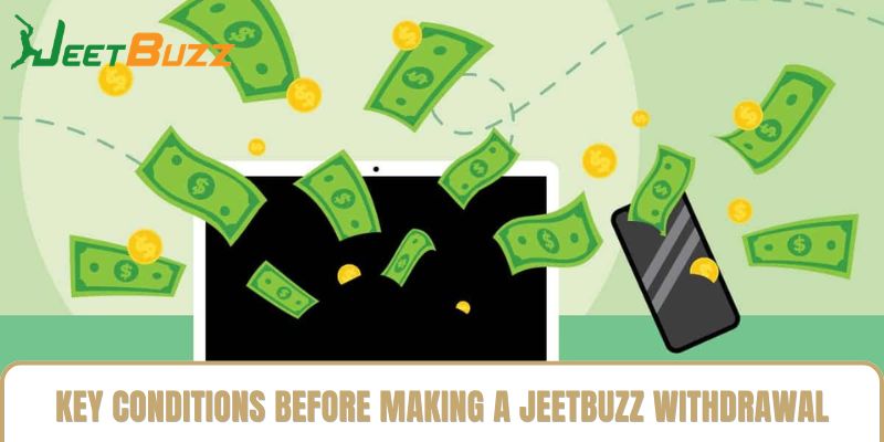 Key Conditions Before Making a Jeetbuzz Withdrawal Key Conditions Before Making a Jeetbuzz Withdrawal