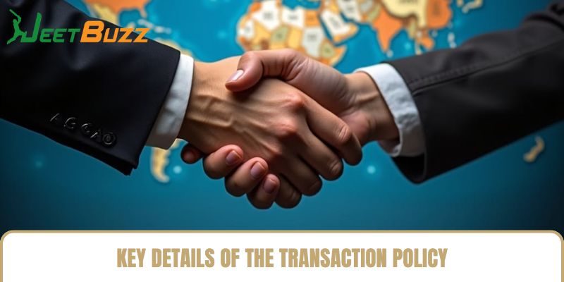 Key Details of the Transaction Policy Key Details of the Transaction Policy