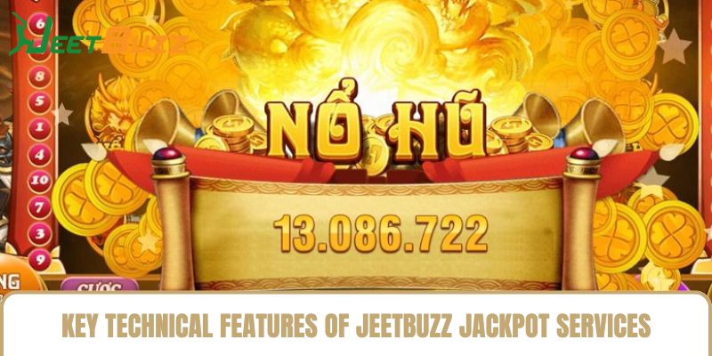 Key Technical Features of Jeetbuzz Jackpot Services Key Technical Features of Jeetbuzz Jackpot Services