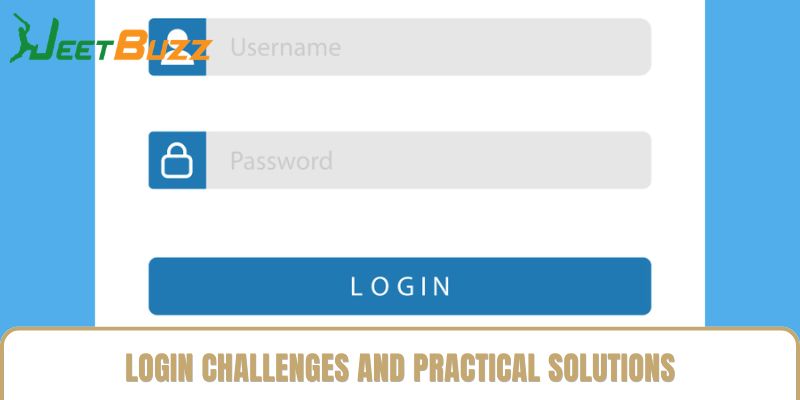 Login Challenges and Practical Solutions Login Challenges and Practical Solutions