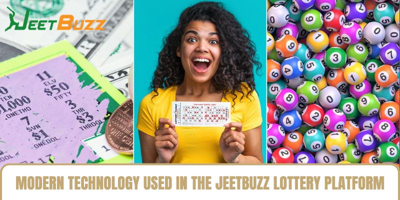 Modern Technology Used in the Jeetbuzz Lottery Platform Modern Technology Used in the Jeetbuzz Lottery Platform