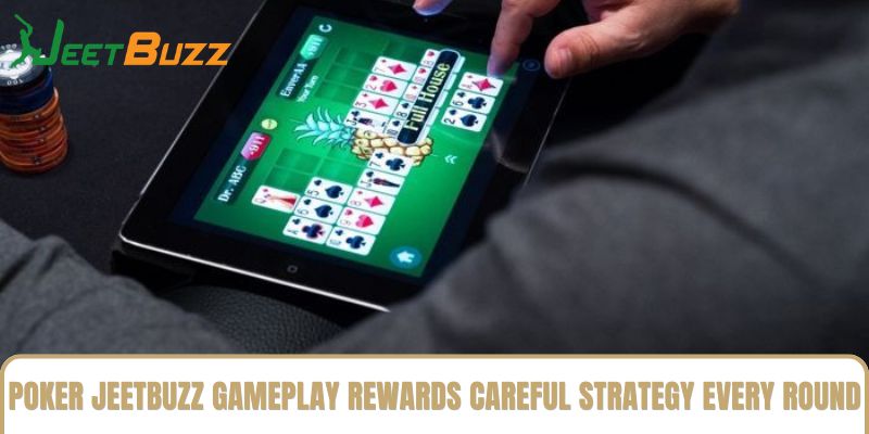 Poker jeetbuzz gameplay rewards careful strategy every round Poker jeetbuzz gameplay rewards careful strategy every round