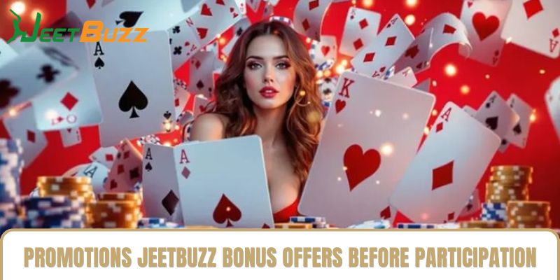 Promotions jeetbuzz Bonus Offers Before Participation Promotions jeetbuzz Bonus Offers Before Participation