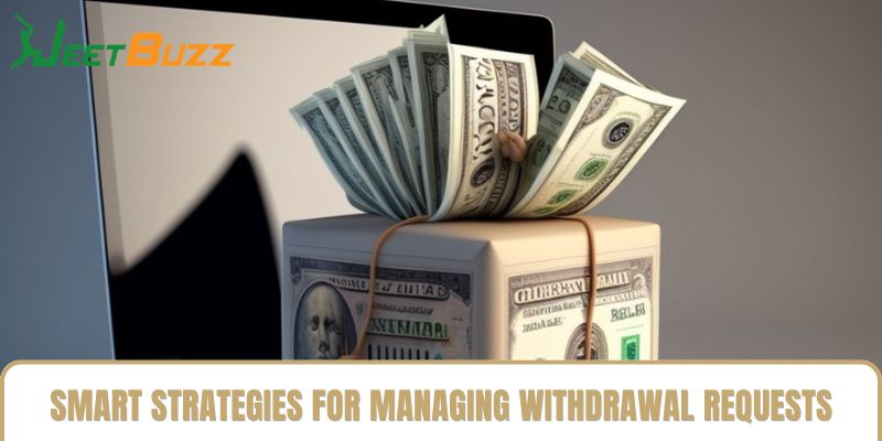 Smart Strategies for Managing Jeetbuzz Withdrawal Requests Smart Strategies for Managing Jeetbuzz Withdrawal Requests