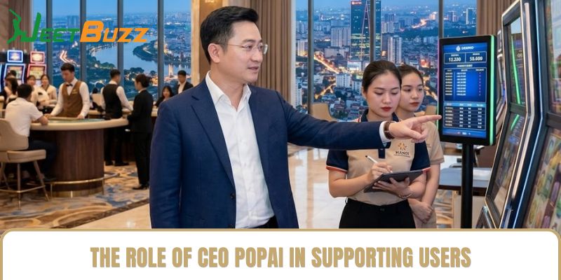 The Role of CEO Popai in Supporting Users The Role of CEO Popai in Supporting Users