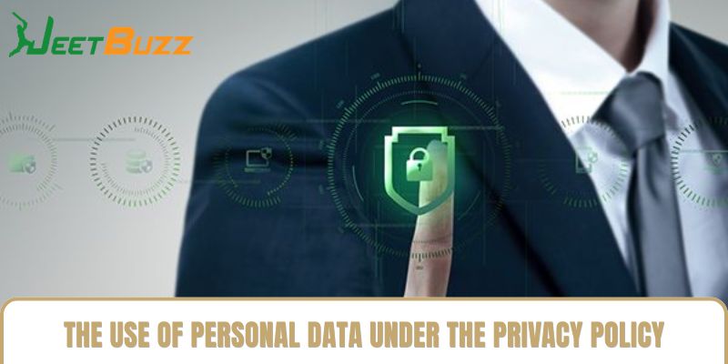 The Use of Personal Data Under the Privacy Policy The Use of Personal Data Under the Privacy Policy