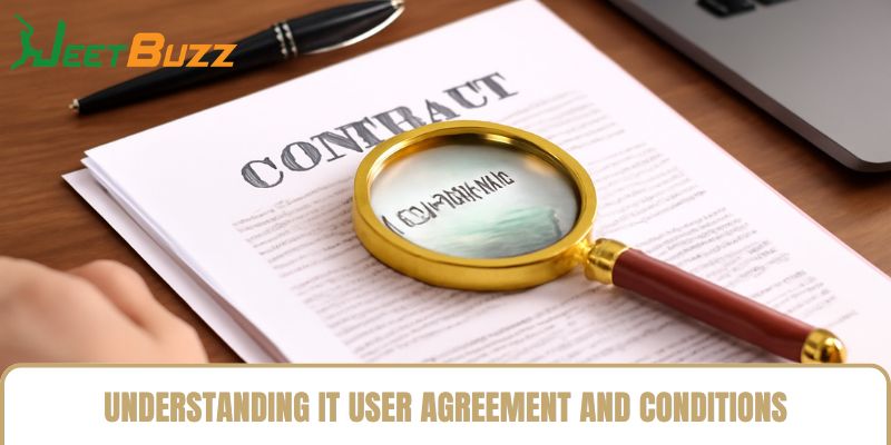 Understanding it User Agreement and Conditions Understanding it User Agreement and Conditions